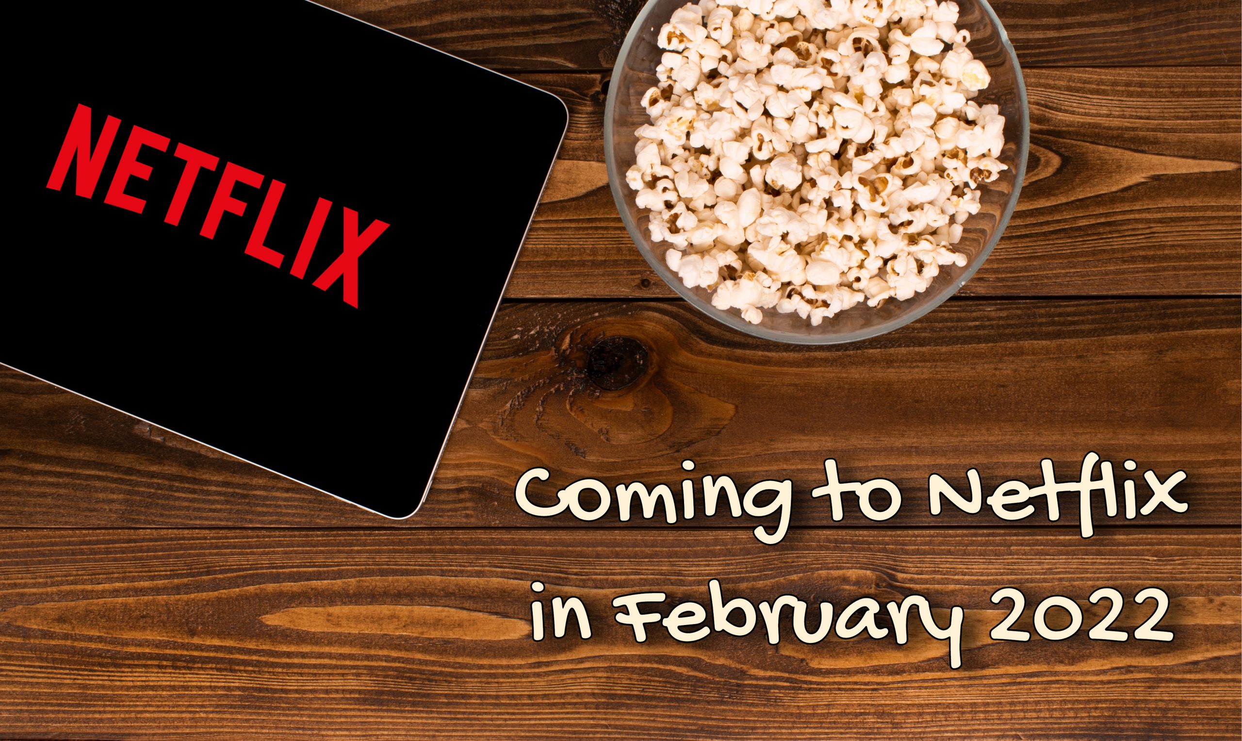 Coming to Netflix in February 2022