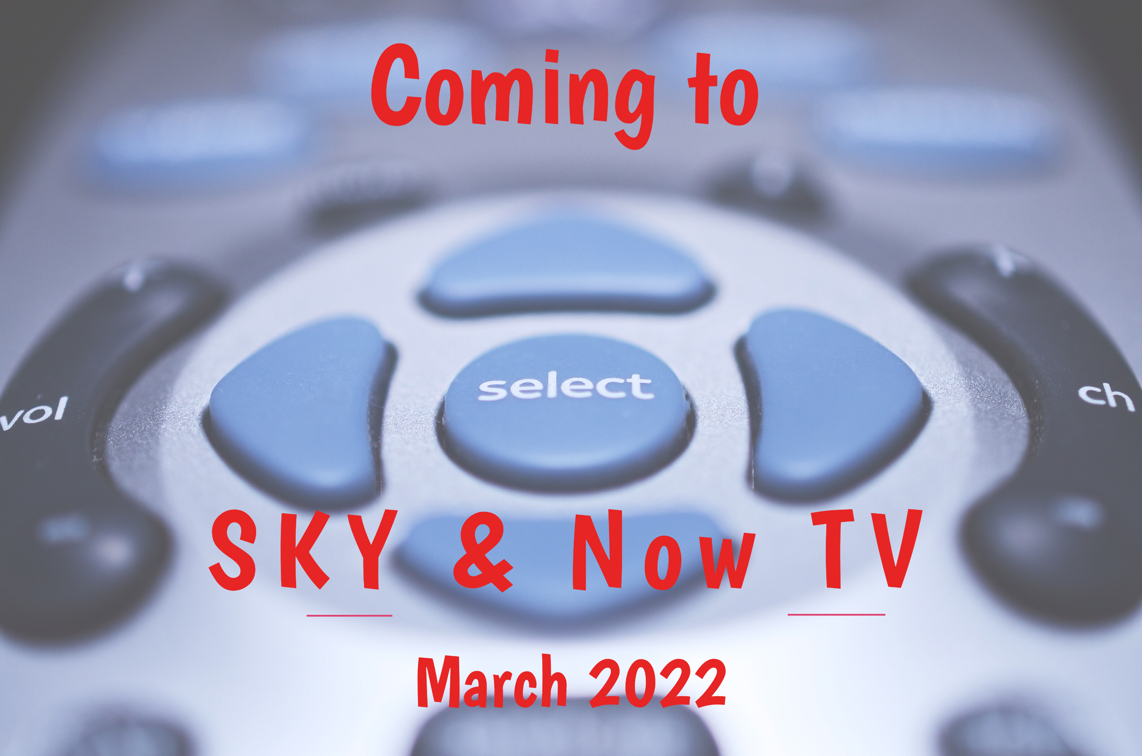 Coming to Sky & Now TV in March 2022