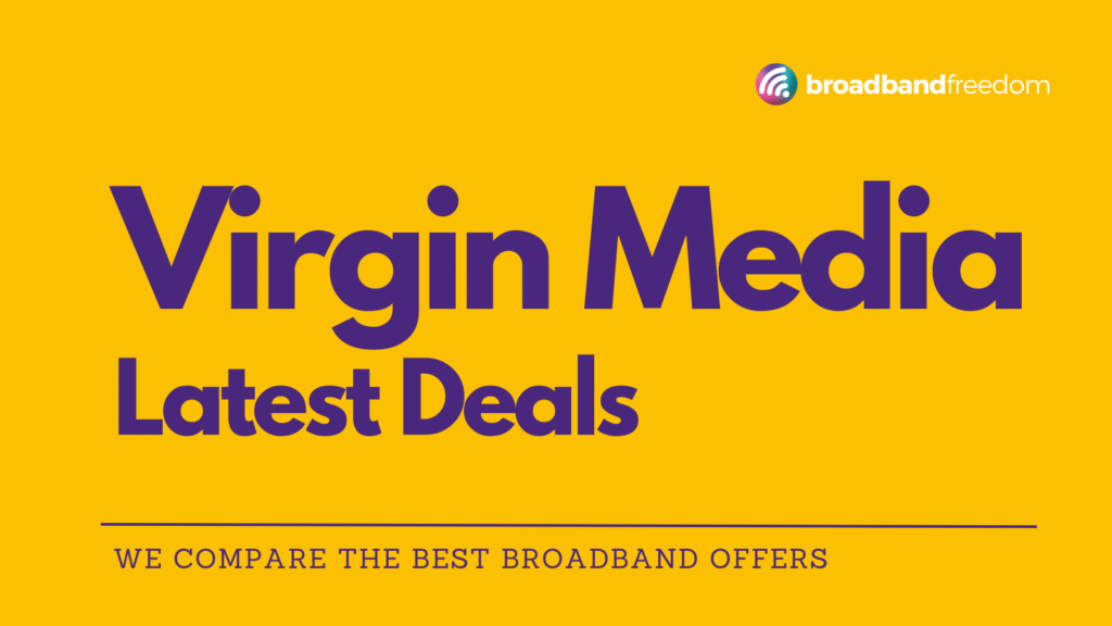 Latest Broadband deals from Virgin Media