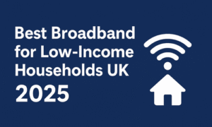 The Best Broadband Providers for Low-Income Households in the UK (2025 Guide)