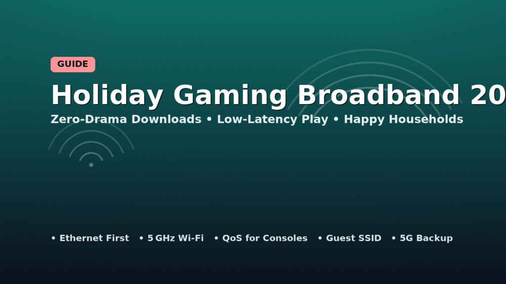 Holiday Gaming Broadband 2025 (UK): Fast Downloads & Low Ping
