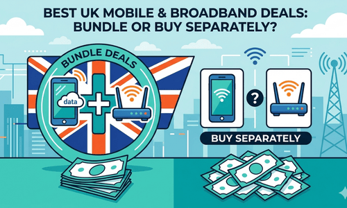 Best Mobile and Broadband Deals UK: Bundle or Buy Separately?